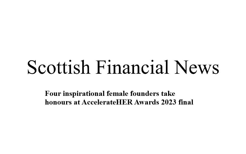 Scottish Financial News AccelerateHER Awards 2023 final